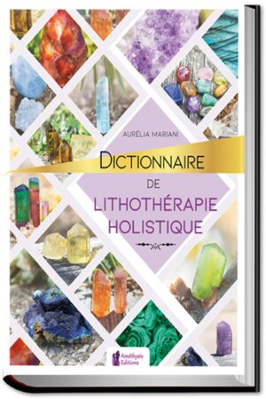 Dictionnaire de lithothérapie holistique